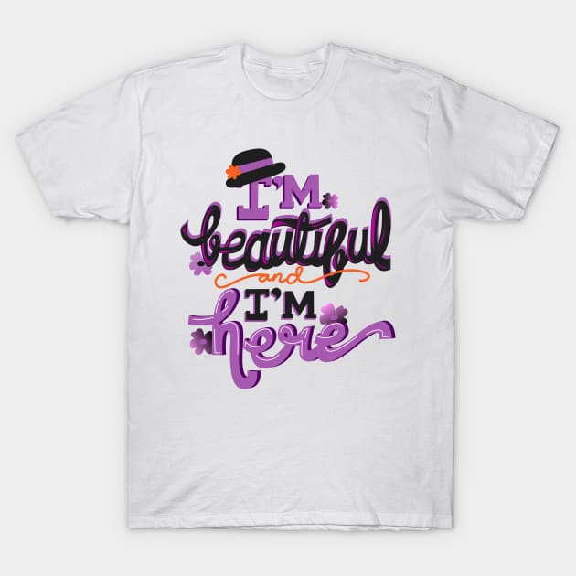 I'm beautiful and I'm here. The Color Purple. T-Shirt by KsuAnn